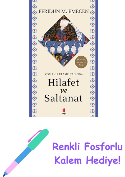 Osmanlı Klasik Çağında Hilafet ve Saltanat + Renkli Fosforlu Kalem