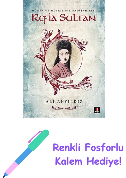 Refia Sultan + Renkli Fosforlu Kalem