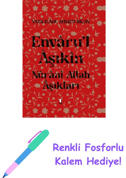 Envâru’l Âşıkîn - Nûrânî Allah Aşıkları (Ciltli) + Renkli Fosforlu Kalem