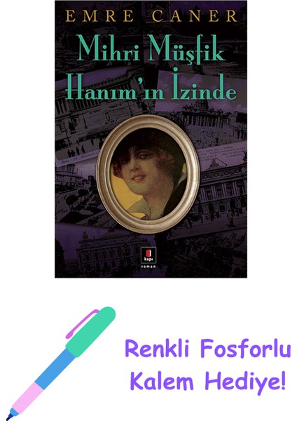 Mihri Müşfik Hanım’ın Izinde + Renkli Fosforlu Kalem