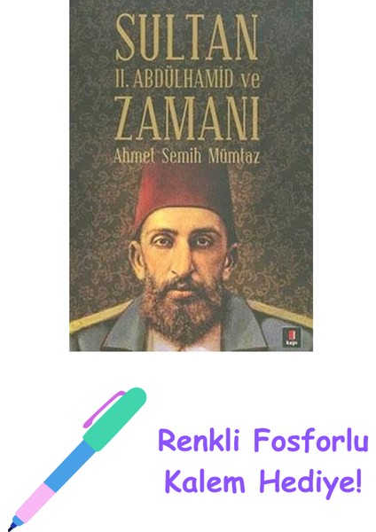 Sultan Iı. Abdülhamid ve Zamanı + Renkli Fosforlu Kalem