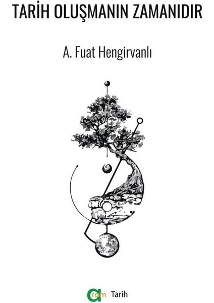 Tarih Oluşmanın Zamanıdır