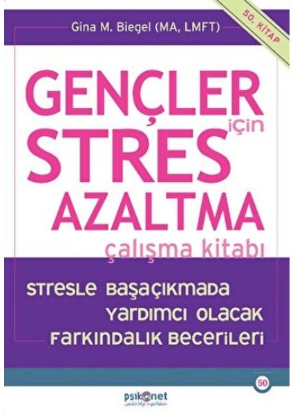Gençler Için Stres Azaltma Çalışma Kitabı / Stresle Başaçıkmada Yardımcı Olacak Farkındalık Becerile