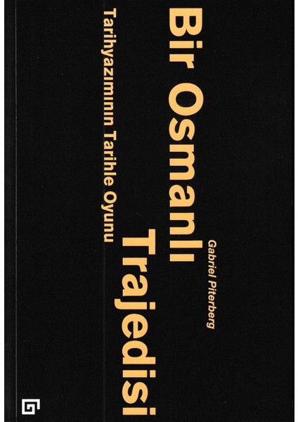 Bir Osmanlı Trajedisi - Tarihyazımının Tarihle Oyunu