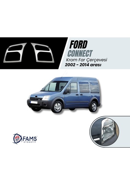 Ford Connect Krom Far Çerçevesi 2 Parça 2002-2014 Paslanmaz Çelik