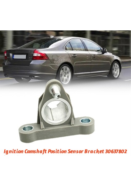 Ateşleme Eksantrik Mili Konum Sensörü Braketi 30637802 Için (Yurt Dışından) indirimleri