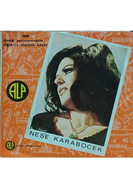 Neşe Karaböcek – Artık Sevmeyeceğim / Ağlama Değmez Hayat 45'lik fiyatları