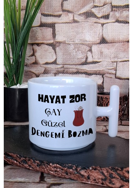 Hayat Zor Çay Güzel Dengemi Bozma Komik Yazılı T Kulplu Latte Fincanı Kupa Bardak