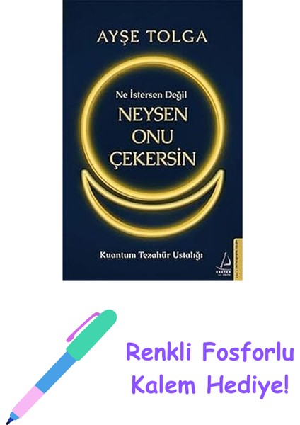 Ne Istersen Değil Neysen Onu Çekersin: Kuantum Tezahür Ustalığı + Renkli Fosforlu Kalem