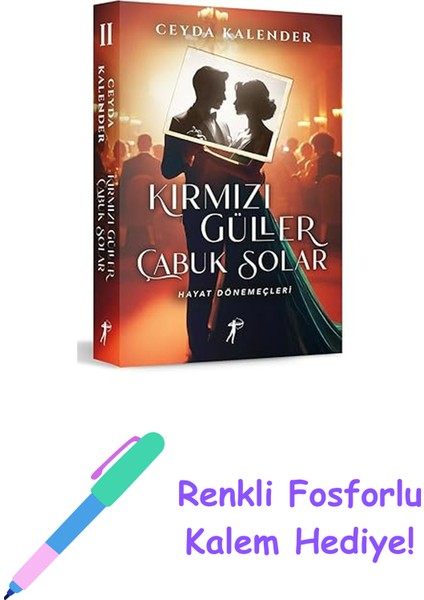 Kırmızı Güller Çabuk Solar 2 - Hayat Dönemeçleri + Renkli Fosforlu Kalem