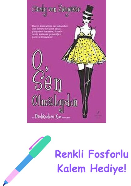O, Sen Olmalıydın: Bir Dedikoducu Kız Romanı + Renkli Fosforlu Kalem