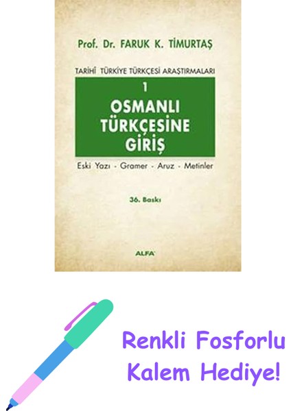 Osmanlı Türkçesine Giriş 1: Tarihi Türkiye Türkçesi Araştırmaları - Eski Yazı - Gramer - Aruz - Metinler + Renkli Fosforlu Kalem