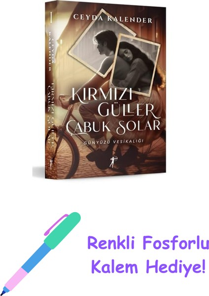 Kırmızı Güller Çabuk Solar - Günyüzü Vesikalığı + Renkli Fosforlu Kalem