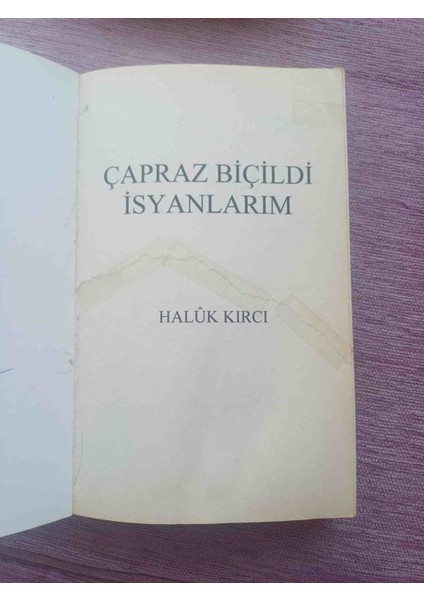 Halûk Kırci'nin "çapraz Biçildi Isyanlarım" Adlı Romanı, Güçlü Anlatımıyla Derin Temaları Işliyor. Capraz Bıcıldı Isyanlarım Haluk Kirci Burak Yayinlari 2003 Basim 288 Sayfa modelleri