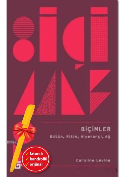 Alfa Kalem+ Biçimler -Bütün Ritim Hiyerarşi Ağ (Caroline Levine) Yeni Tarih Koç Üni Kitap