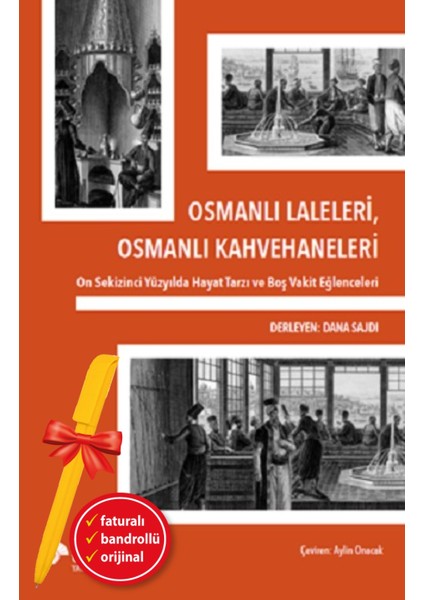 Alfa Kalem+ Osmanlı Laleleri, Osmanlı Kahvehaneleri (Dana Sajdi) Yeni Tarih Koç Üni Kitap