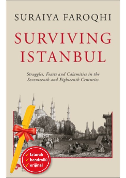 Alfa Kalem+ Surviving Istanbul (Suraiya Faroqhi) Yeni Tarih Koç Üni Kitap