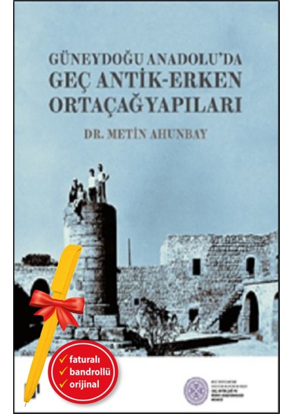 Alfa Kalem+ Güneydoğu Anadolu’da Geç Antik-Erken Ortaçağ Yapıları(Metin Ahunbay) Yeni Koç Üni Kitap