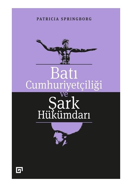 Alfa Kalem+ Batı Cumhuriyetçiliği ve Şark Hükümdarı (Patricia Springborg) Yeni Tarih Koç Üni Kitap fırsatları