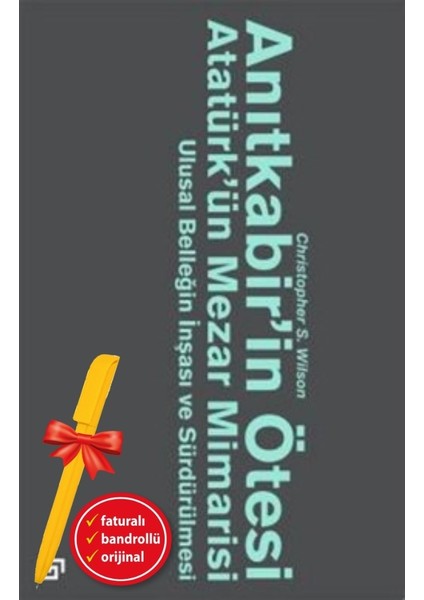 Alfa Kalem+ Anıtkabir’in Ötesi Atatürk’ün Mezar Mimarisi (Christopher S. Wilson) Yeni Tarih Kitap