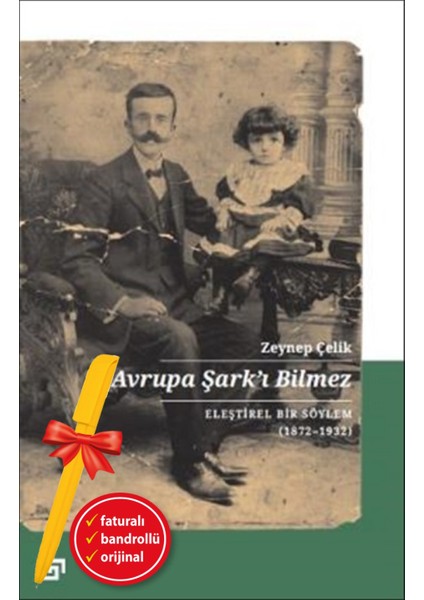 Alfa Kalem+ Avrupa Şark'ı Bilmez (Zeynep Çelik) Yeni Tarih Koç Üni Kitap