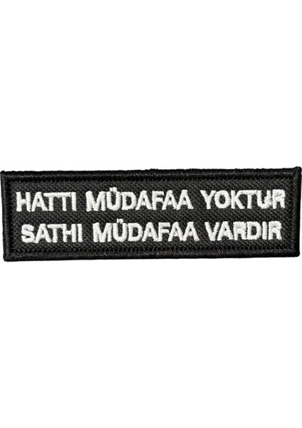 Hattı Müdafaa Yoktur Sathı Müdafaa Vardır Patch - 10X3 cm