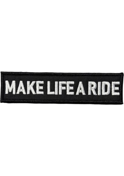 Siyah Zemin Make Life A Ride Yazılı Patch Peç - 12X3 cm