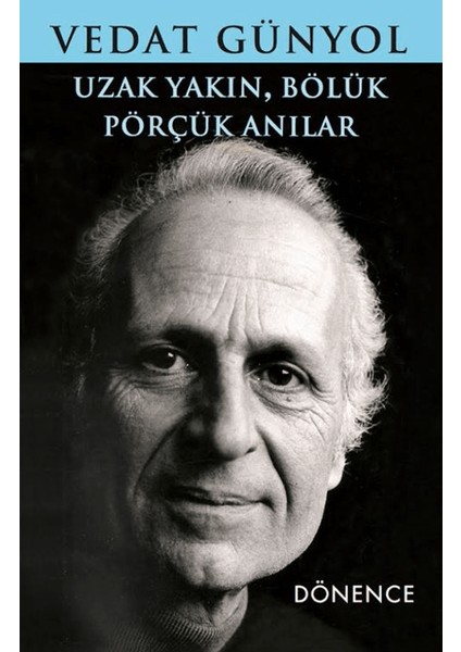 Uzak Yakın, Bölük Pörçük Anılar