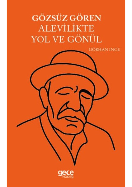 Gözsüz Gören Alevilikte Yol ve Gönül