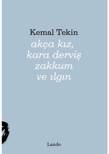 Akça Kız, Kara Derviş Zakkum ve Ilgın