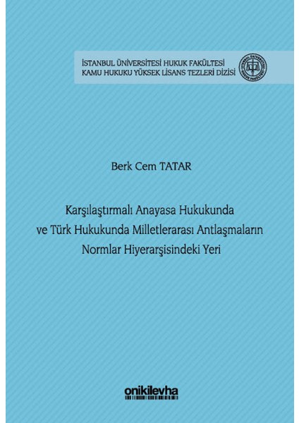Karşılaştırmalı Anayasa Hukukunda ve Türk Hukukunda Milletlerarası Antlaşmaların Normlar Hiyerarşisindeki Yeri