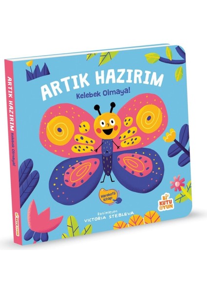 Artık Hazırım! Kelebek Olmaya (Oyunlu Kitap)