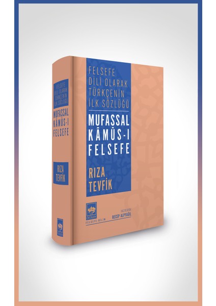 Felsefe Dili Olarak Türkçenin Ilk Sözlüğü Mufassal Kâmûs-I Felsefe - Rıza Tevfik - Ötüken Neşriyat