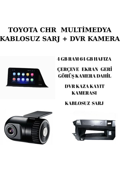 Toyota Chr 2016 -2022 Multimedya 4-64 + Kablosuz Sarj + Dvr Kaza Kayıt Kamera