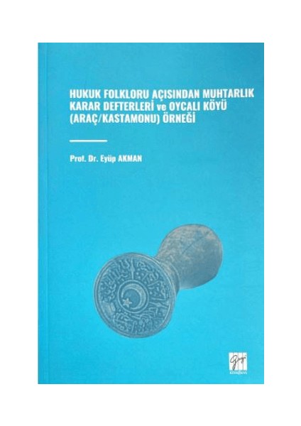 Hukuk Folkloru Açısından Muhtarlık Karar Defterleri ve Oycalı Köyü (Araç/kastamonu) Örneği Eyüp Akman