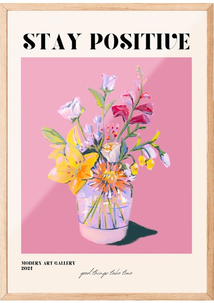 Ahşap Çerçeveli Tablo, Stay Positive Çiçekli Tipografi, Ofis Dekoru Poster No: 113511