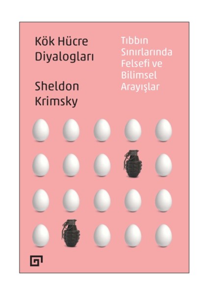 Alfa Kalem+ Kök Hücre Diyalogları: Tıbbın Sınırlarında Arayışlar (Sheldon Krimsky)Yeni Bilim Teknik fırsatları