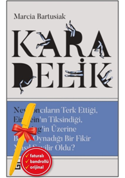 Alfa Kalem+ Kara Delik: Newtoncuların Terk Ettiği, Einsteın’ın,hawking’in (Marcia Bartusiak) Yeni