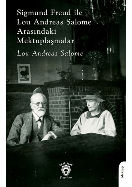 Sigmund Freud ile Lou Andreas Salome Arasındaki Mektuplaşmalar