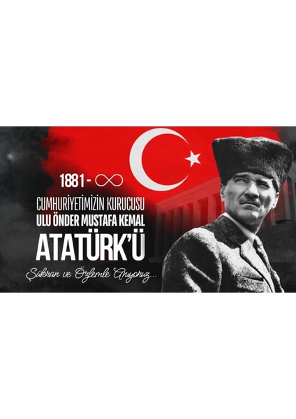 10 Kasım Atatürk'ü Anma Günü, Şükran ve Özlemle Anıyoruz, Okul Etkinlik, Fotoğraf Çekimi, KUMAŞARKAFON150X200