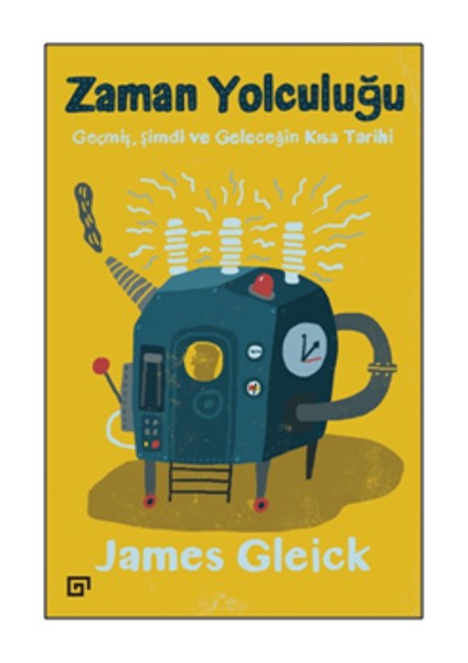 Alfa Kalem+ Zaman Yolculuğu Geçmiş, Şimdi ve Geleceğin Kısa Bilim Tekniki (James Gleick) Yeni Bilim fırsatları