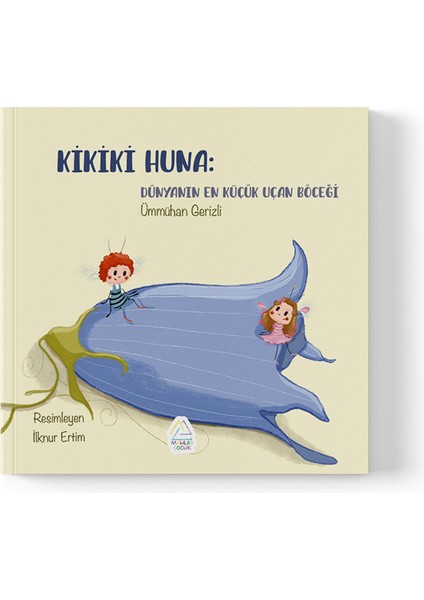 Ümmühan Gerizli -Kikiki Huna: Dünyanın En Küçük Uçan Böceği