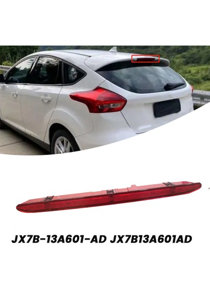 Araba Üçüncü Yüksek Seviye Ek Fren Işığı JX7B-13A601-AD Ford Focus 3 Iıı 2018-2023 Arka Kuyruk Durdurma Lambası JX7B13A601 (Yurt Dışından) modelleri