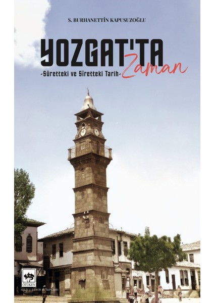 Yozgat'ta Zaman - S. Burhanettin Kapusuzoğlu - Ötüken Neşriyat