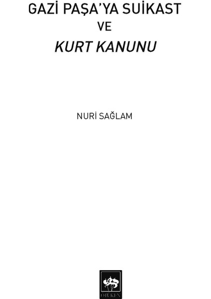 Gazi Paşa'ya Suikast ve Kurt Kanunu - Nuri Sağlam - Ötüken Neşriyat modelleri