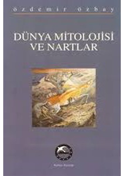 Dünya Mitolojisi ve Nartlar - Özdemir Özbay