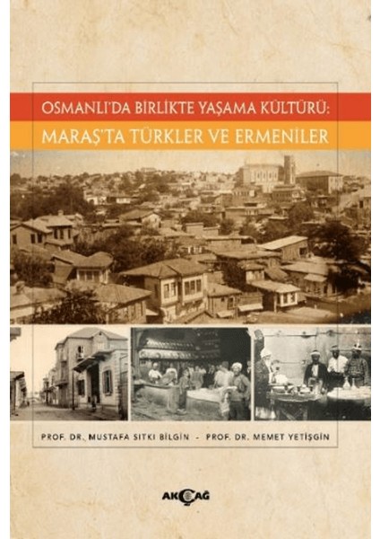 Osmanlı’da Birlikte Yaşama Kültürü: Maraş’ta Türkler ve Ermeniler