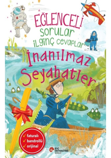 Alfa Kalem+ Eğlenceli Sorular Ilginç Cevaplar - Inanılmaz Seyahatler (Anna Claybourne) Yeni Çocuk