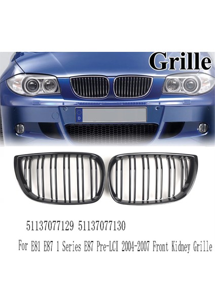 1 Çift Bmw E81 E87 1 Serisi E87 Pre-Lcı 2004-2007 Ön Böbrek Izgarası Izgara Parlak Siyah 51137077129 51137077130 (Yurt Dışından) modelleri