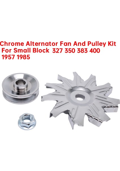 Chevy Küçük Blok 327 350 383 400 1957 1985 Jeneratör Kasnağı+Pervane Için Krom Alternatör Fanı ve Kasnak Takımı (Yurt Dışından) fiyatları